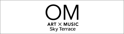 OM art×music Sky Terrace